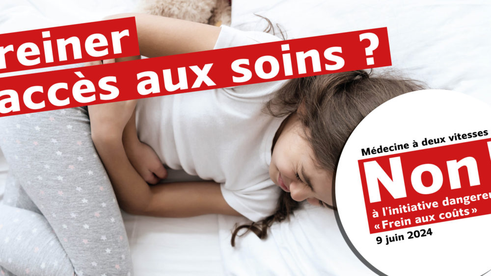 Freiner l'accès aux soins? Non à l'initiative "Frein aux coûts"!